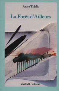 La Forêt d'Ailleurs - Un Livre de Anne Tiddis